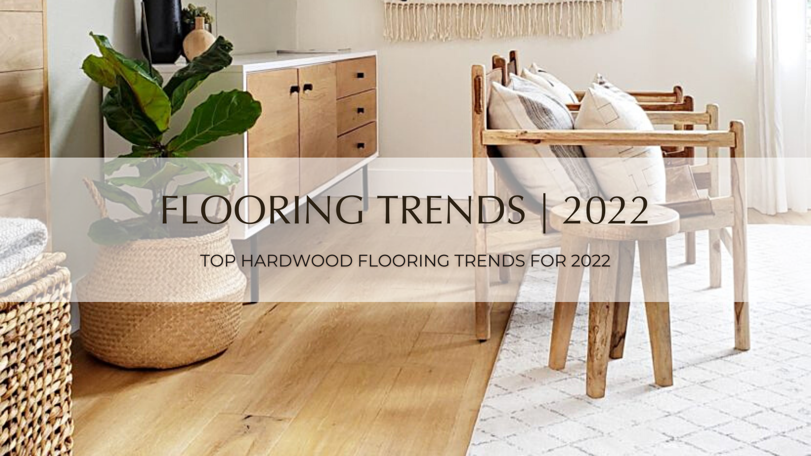 Banner for Hardwood Flooring Trends for 2022 Garrison Collection