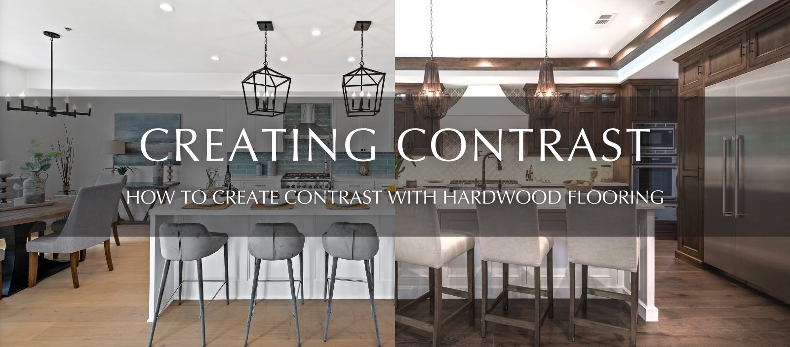 Blog Banner - Creating Contrast with Hardwood Flooring - Garrison Collection (1)