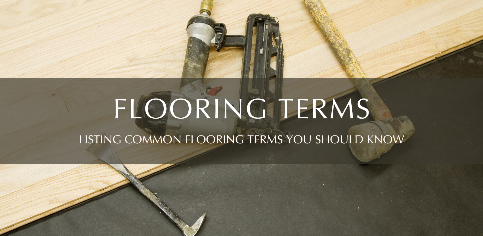 Blog Banner for Common Flooring Terms You Need to Know - Garrison Collection