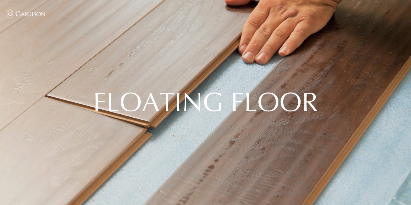 Floating Floor Installation - Common Flooring Terms You Need to Know - Garrison Collection