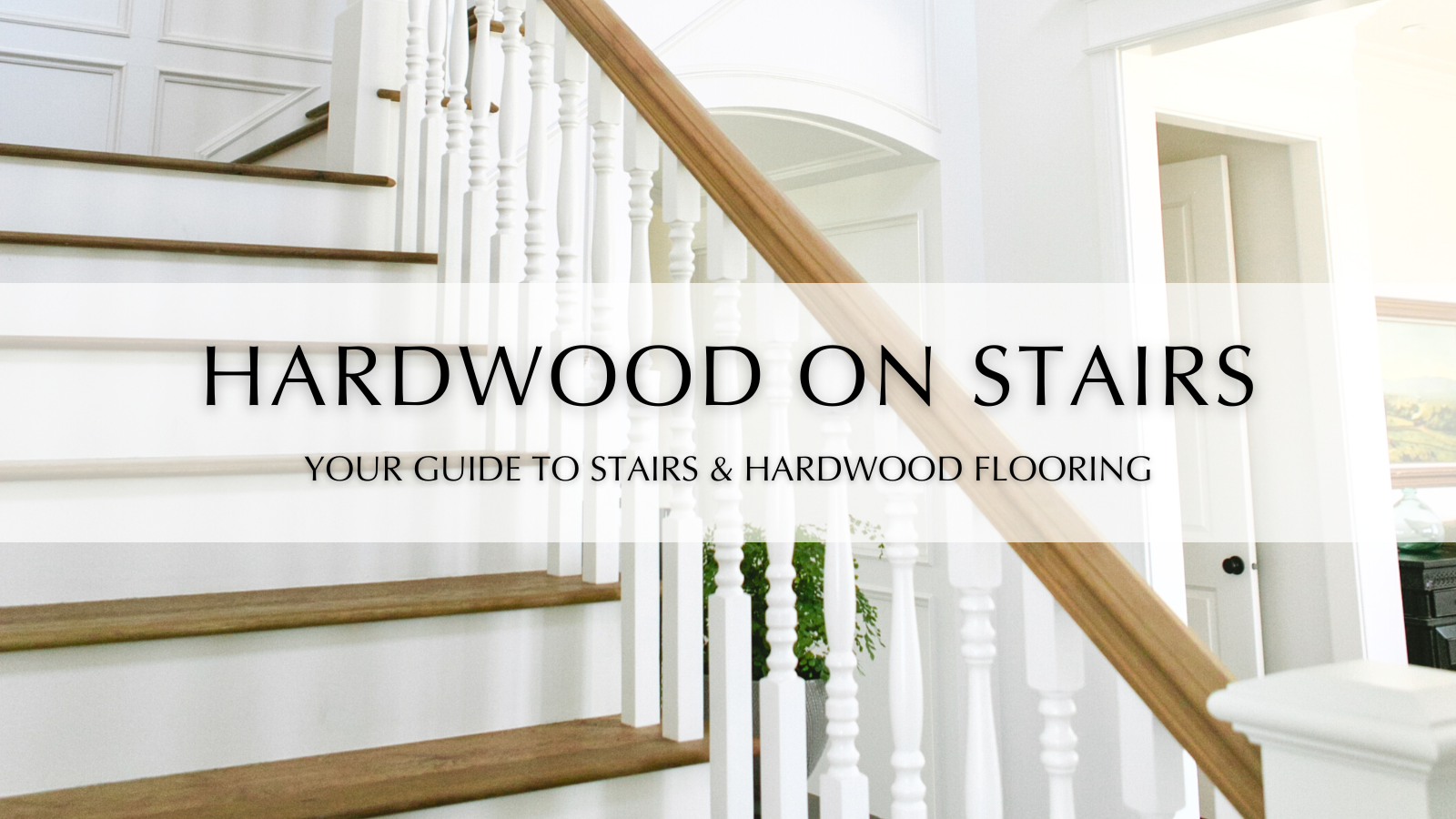 Garrison Collection Blog Banner - Hardwood Flooring on Stairs