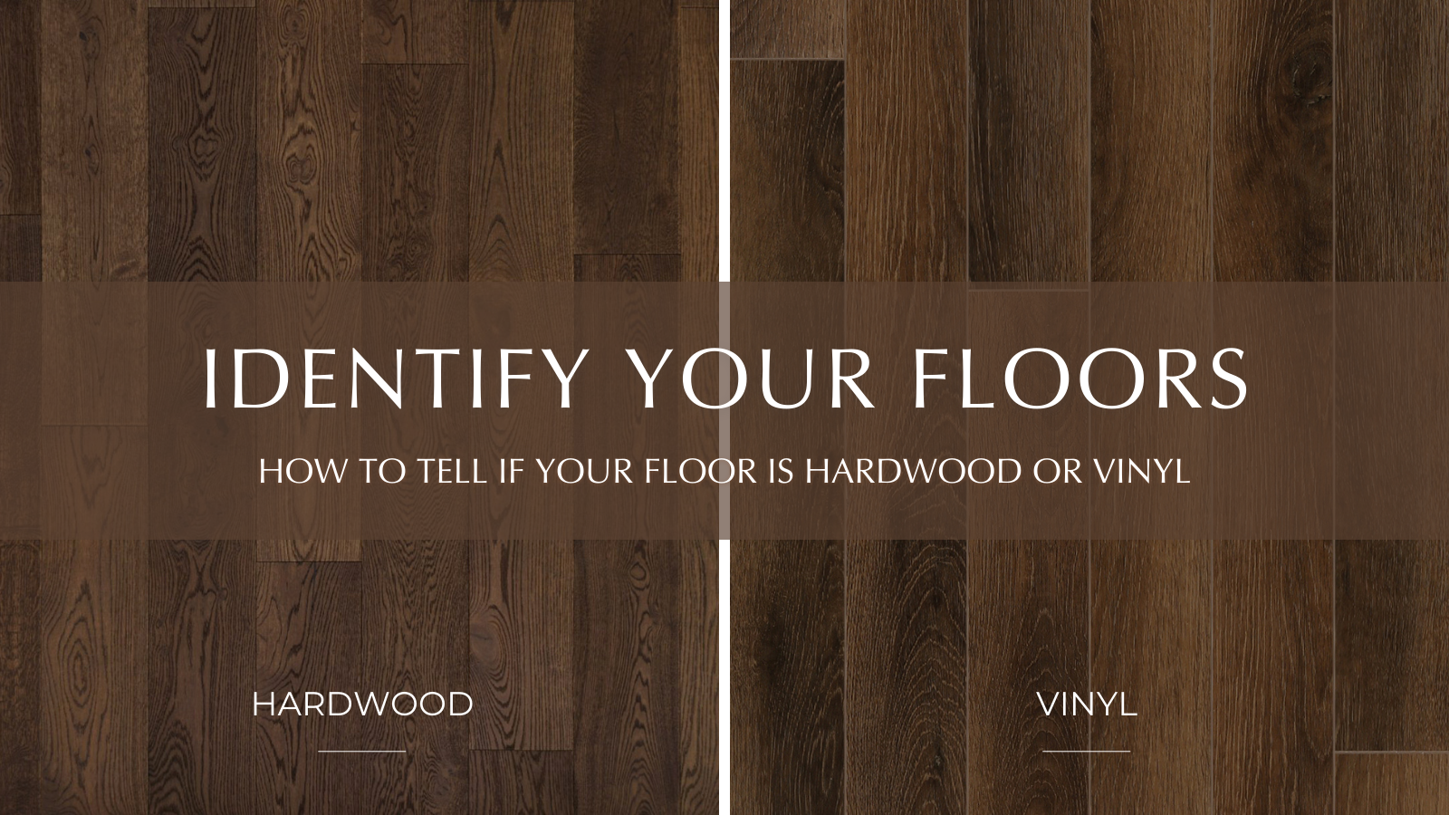 Blog Banner for How to Tell if Your Floor is Hardwood or Vinyl - Garrison Collection